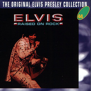Raised On Rock - The Original Elvis Presley Collection Vol. 44 - EU 1996 - BMG SP 5044 - Elvis Presley CD