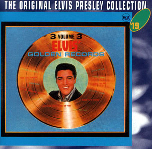 Elvis' Golden Records Vol. 3 -  The Original Elvis Presley Collection Vol. 19 - EU 1996 - BMG SP 5019 - Elvis Presley CD