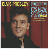 It's Now Or Never - Elvis in Mono - The Bootleg Series Vol. 10