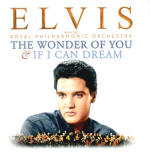 The Wonder Of You & If I Can Dream - Elvis Presley with the Royal Philharmonic Orchestra - EU 2016 - Sony Legacy 888985378202  - Elvis Presley CD