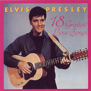 18 Greatest Love Songs (France)- Elvis Presley Various CDs