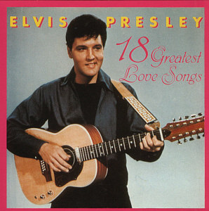 18 Greatest Love Songs - Elvis Presley Various CDs