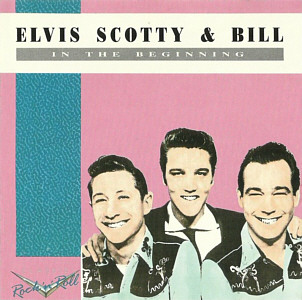 Elvis Scotty & Bill - In The Beginning (Charly Records Netherlands 1992)  - Elvis Presley Various CDs