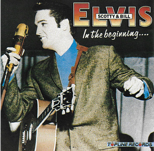 Elvis Scotty & Bill - In The Beginning  - Elvis Presley Various CDs