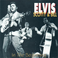 Elvis Scotty & Bill - In The Beginning (1993)  - Elvis Presley Various CDs