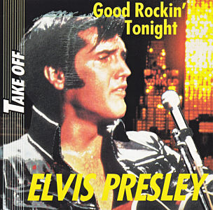 Good Rockin' Tonight (Take Off) - Elvis Presley Various CDs