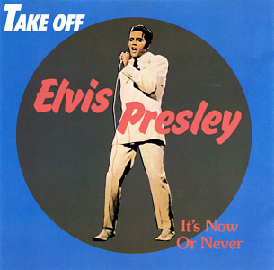 It's Now Or Never (Take Off CD 80129) - Elvis Presley Various CDs