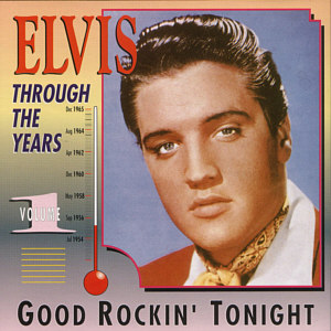 Through The Years Vol. 1  Good Rockin' Tonight - Elvis Presley Various CDs
