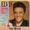 Through The Years Vol. 3  Too Much - Elvis Presley Various CDs