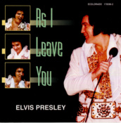 As I Leave You - Elvis Presley Bootleg CD
