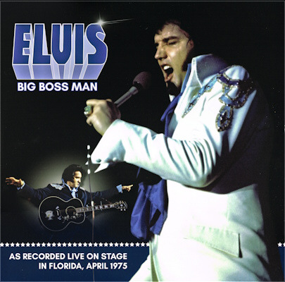 Big Boss Man: As Recorded Live On Stage In Florida (LP/CD) - Elvis Presley Bootleg CD