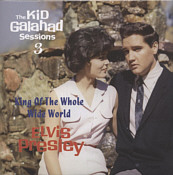 King Of The Whole Wide World - The Kid Galahad Sessions -  Elvis Presley Bootleg CD