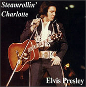 Steamrollin' Charlotte - Elvis Presley Bootleg CD