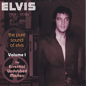 Elvis: 1969 - 1976 - The Pure Sound Of Elvis - Elvis Presley Bootleg CD