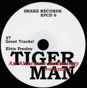 Tiger Man , An Alternate Anthology Vol.6 - Elvis Presley Bootleg CD