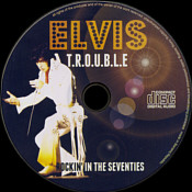 T.R.O.U.B.L.E - Elvis Rockin' The Seventies - Elvis Presley Bootleg CD
