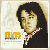 Trying To Get To You - Elvis Presley Bootleg CD - Elvis Presley Bootleg CD