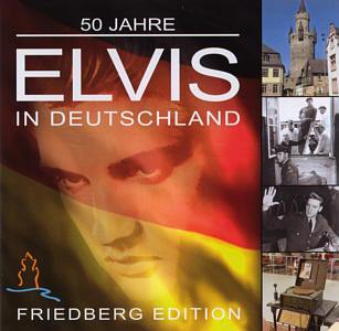 50 Jahre Elvis In Deutschland (Friedberg Edition) - Sony/BMG 88697 39493 2 - Germany 2008 - Elvis Presley CD