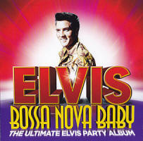 Bossa Nova Baby - The Ultimate Elvis Party Album - EU 2014 - Sony Music 88843082892 -  Elvis Presley CD