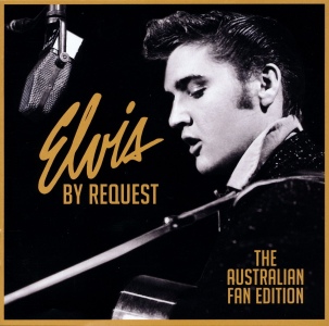 Elvis By Request - The Australian Fan Edition - Australia 2012 - Sony Music 88725440602