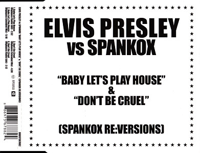 Elvis Presley vs Spankox "Baby Let's Play House" & "Don't Be Cruel" - UK 2008- Sony/BMG  - Elvis Presley CD