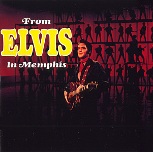 From Elvis In Memphis (remastered and bonus) - Sony 07863 67932 2 - EU 2014 - Elvis Presley CD