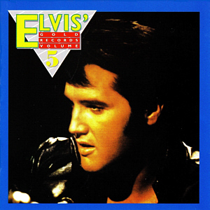 Elvis' Gold Records Volume 5 (remastered + bonus) - USA 1999 - BMG 07863 67466 2