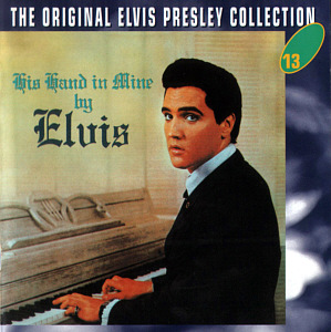 His Hand In Mine - The Original Elvis Presley Collection Vol. 13 - EU 1999 - BMG 74321 90614 2 - Elvis Presley CD