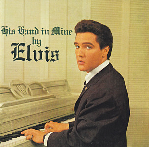 His Hand in Mine [1] - USA 2016 - Sony Legacy 88697 22673 2  - Elvis Presley CD