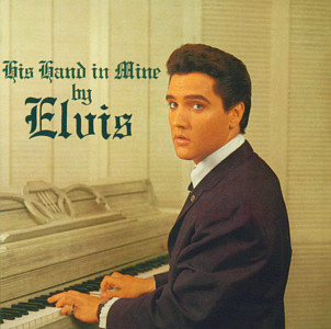 His Hand in Mine [1] - USA 2010 - Sony Legacy 88697 22673 2  - Elvis Presley CD
