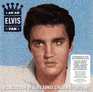 I Am An Elvis Fan - Canada 2012 - RCA/Legacy 88725423342