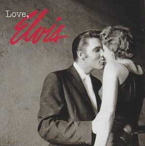 Love, Elvis - EU (France) 2005 - Sony/BMG 82876 67001 2 - Elvis Presley CD