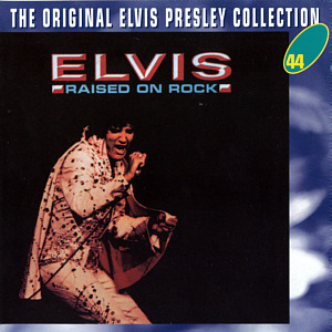 Raised On Rock  -  The Original Elvis Presley Collection Vol. 44 - EU 1999 - BMG 74321 90645 2 - Elvis Presley CD