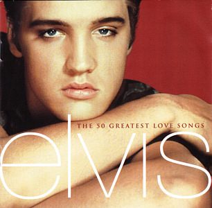 The 50 Greatest Love Songs - USA 2004 - BMG 07863 68026 2 - Elvis Presley CD