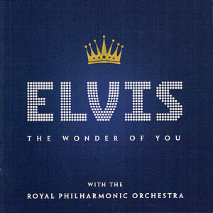 The Wonder Of You - Elvis Presley with the Royal Philharmonic Orchestra - Canada 2016 - Sony Legacy 88985383642 - Elvis Presley CD