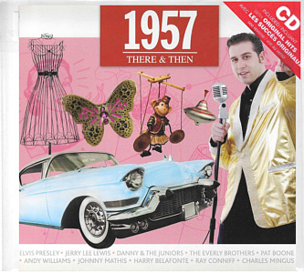 There & Then - 1957 - Original Hits By The Original Artists  -  Canada 2009 - Sony Music 88697512612 - Elvis Presley Various Artist CD